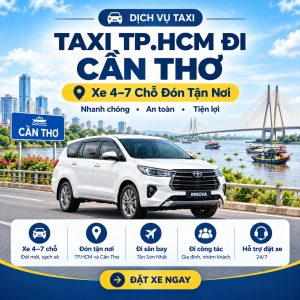 Taxi TP.HCM Đi Cần Thơ – Xe 4–7 Chỗ Đón Tận Nơi