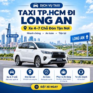 Taxi TP.HCM Đi Long An – Xe 4–7 Chỗ Đón Tận Nơi