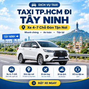 Taxi TP.HCM Đi Tây Ninh – Xe 4–7 Chỗ Đón Tận Nơi