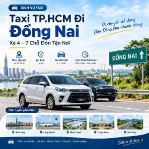 Taxi TP.HCM Đi Đồng Nai – Xe 4–7 Chỗ Có Tài Xế Đón Tận Nơi