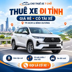 Thuê Xe Đi Tỉnh Giá Rẻ Từ TP.HCM & Bình Dương – Xe Có Tài Xế, Đón Tận Nơi